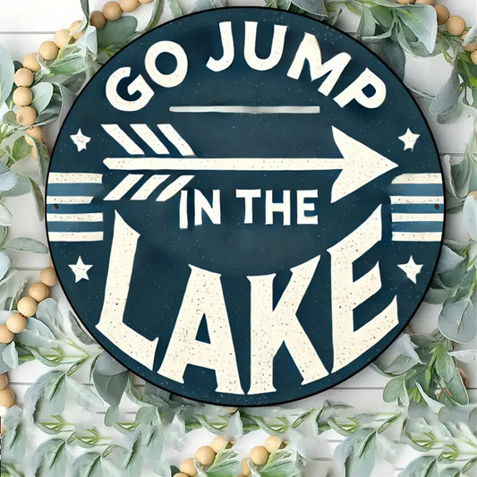 Go Jump in the Lake Round Metal Sign